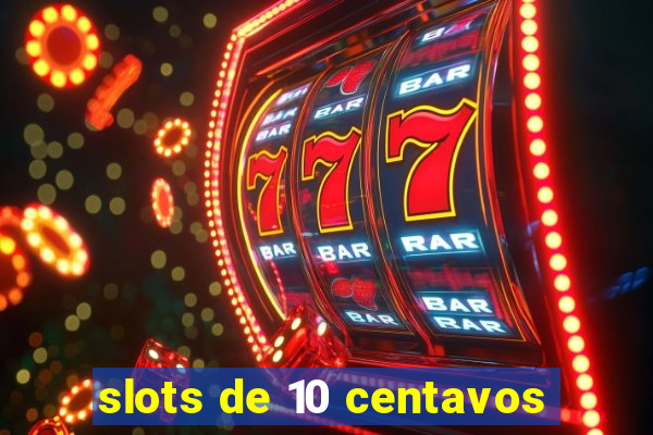 slots de 10 centavos